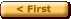 << First